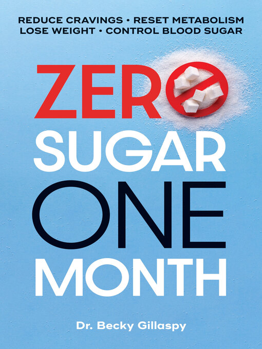 Title details for Zero Sugar / One Month by Becky Gillaspy - Available